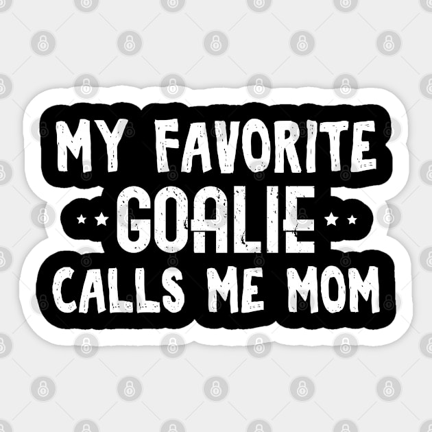 My Favorite Goalie Calls Me Mom - Gift Mothers Day Mom Sticker by giftideas